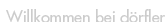 Willkommen bei d�rfler
